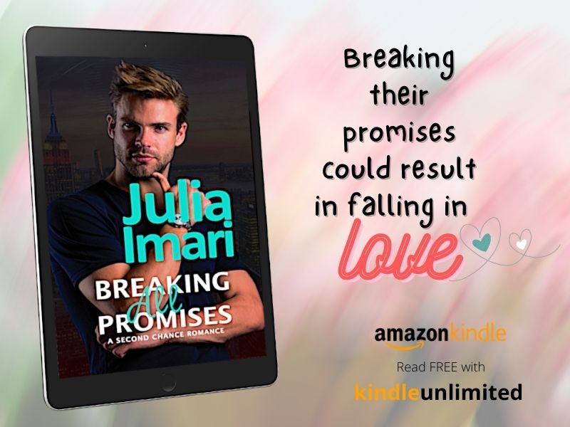 Breaking All Promises: A Second Chance Romance by Julia Imari